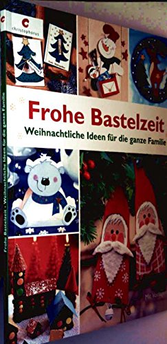 FROHE BASTELZEIT - Weihnachtliche Ideen für die ganze Familie - Mit Vorlagen Books