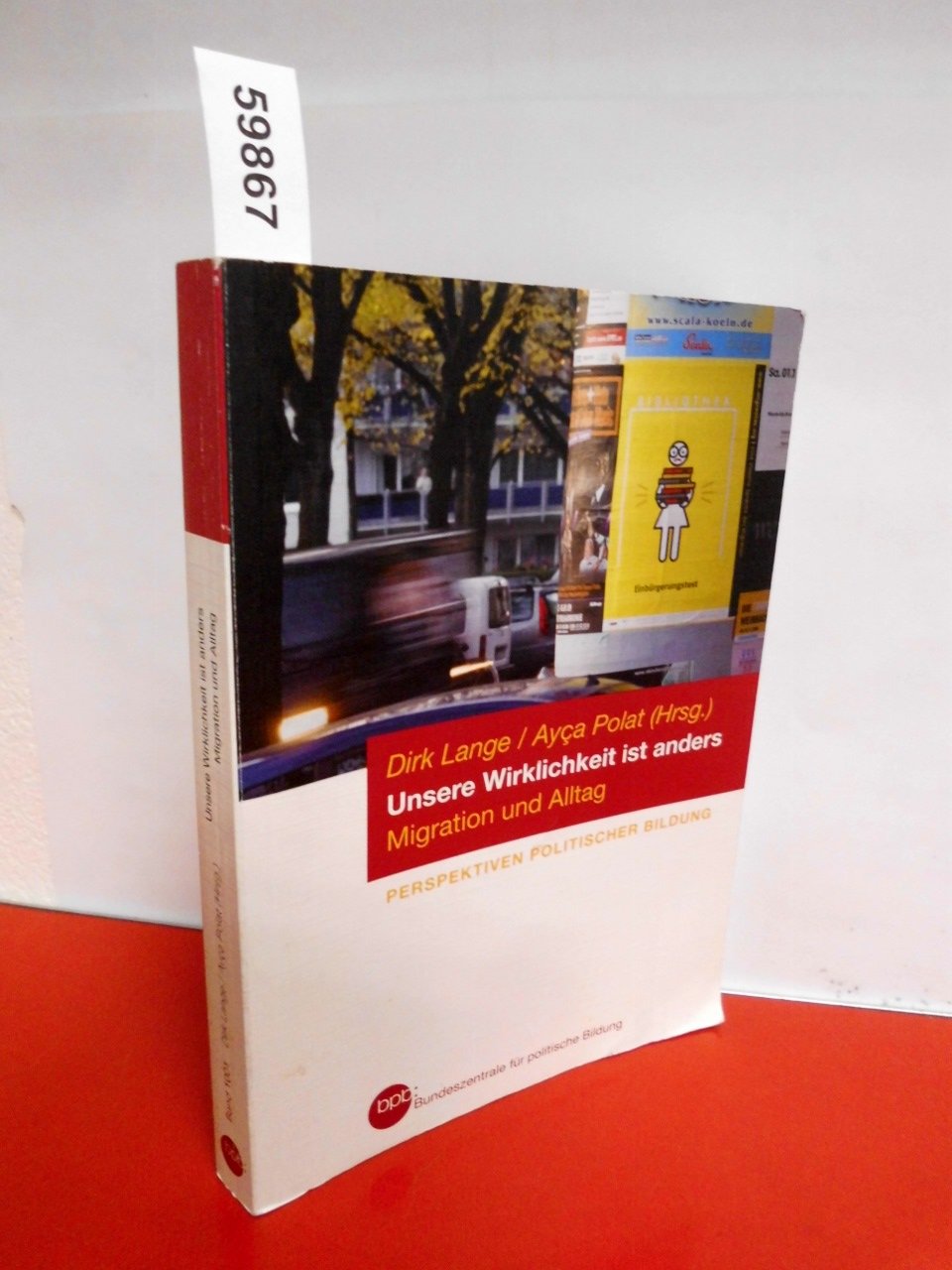 Unsere Wirklichkeit ist anders . Migration und Alltag . ( Perspektiven politischer Bildung ) Books