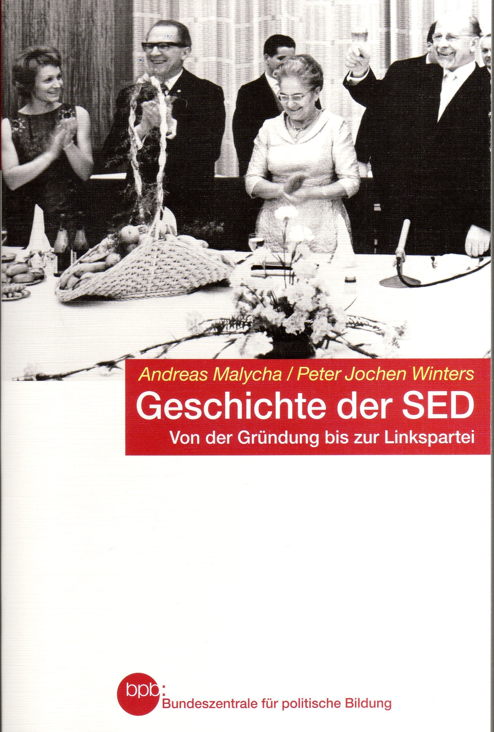 Geschichte der SED von der Gründung bis zur Linkspartei Books