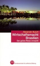 Wirtschaftsmacht Brasilien. Der grüne Riese erwacht Business, Finance & Career