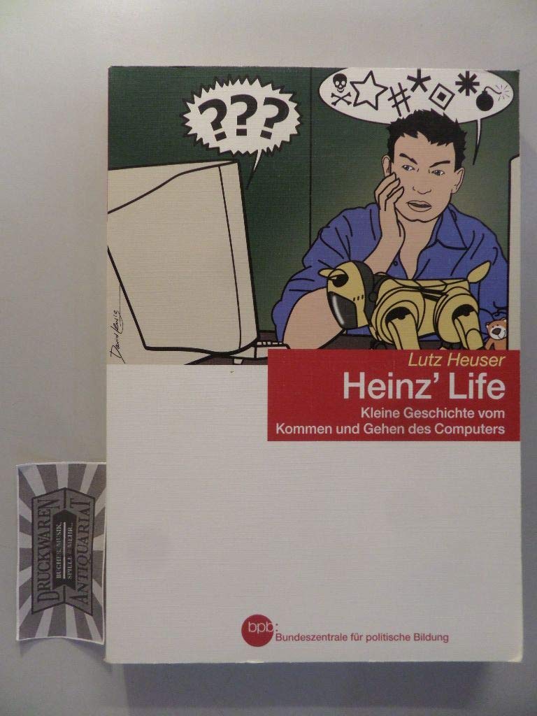Heinz' Life : kleine Geschichte vom Kommen und Gehen des Computers. Books