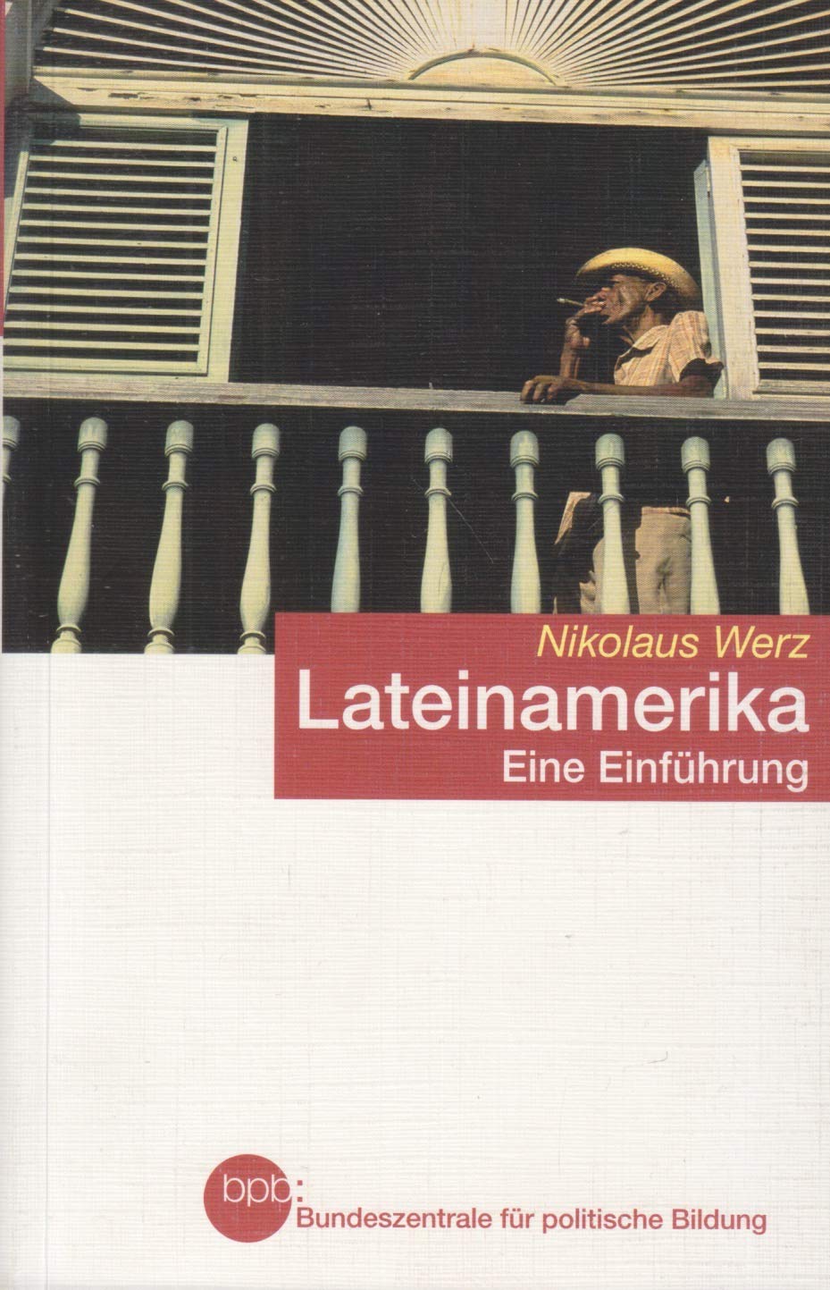 Lateinamerika: Eine Einführung. Schriftenreihe der Bundeszentrale für Politische Bildung, 1073 Books