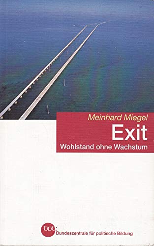 Exit : Wohlstand ohne Wachstum. Bpb, Bundeszentrale für Politische Bildung, Bundeszentrale für Politische Bildung: Schriftenreihe ; Bd. 1076 Books