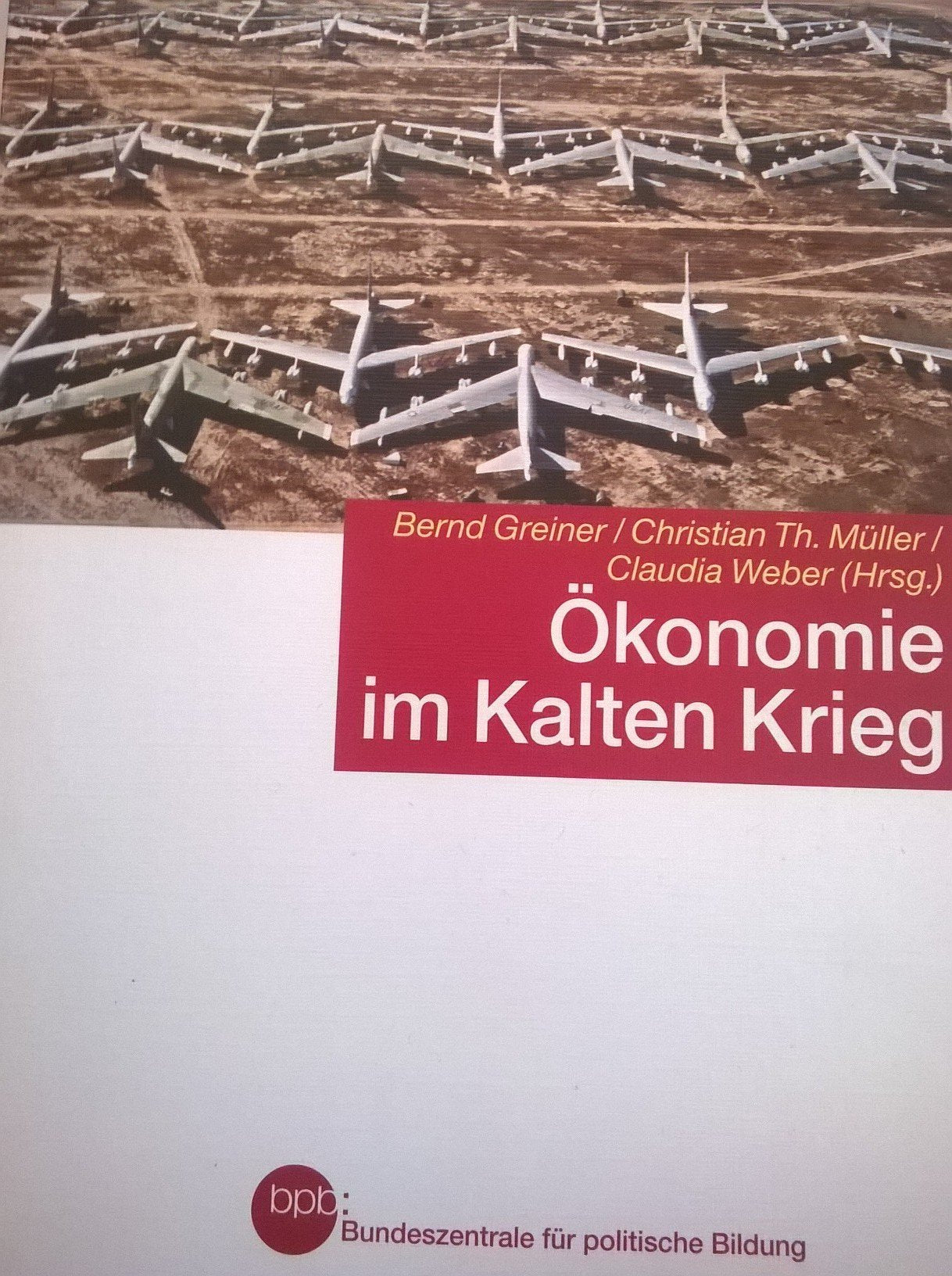 Ökonomie im Kalten Krieg : Bernd Greiner Politics & History