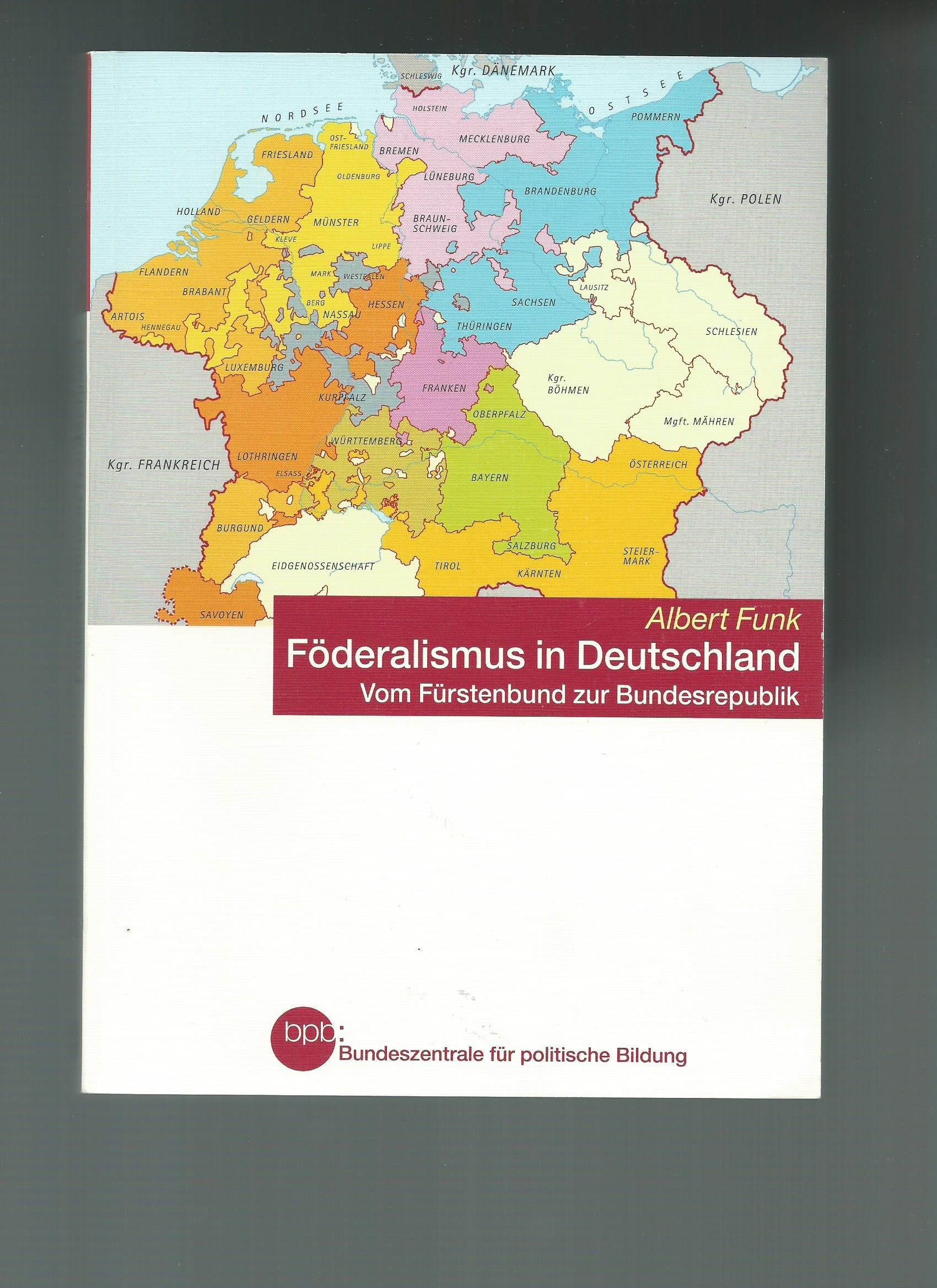 Föderalismus in Deutschland. Vom Fürstenbund zur Bundesrepublik. Books