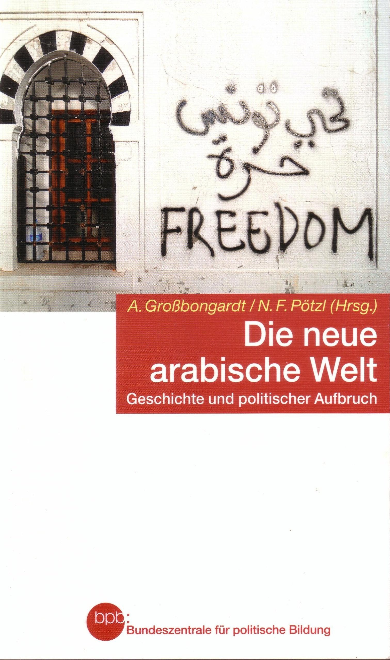 Die neue arabische Welt: Geschichte und politischer Aufbruch. Schriftenreihe Band 1186 Books