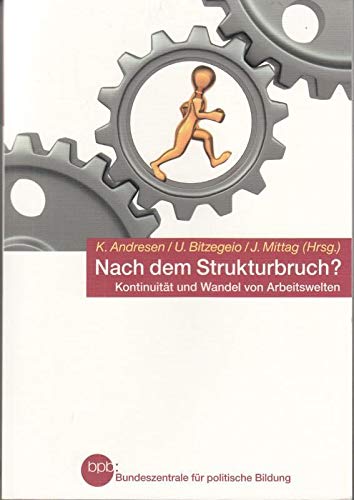 Nach dem Strukturbruch? Kontinuität und Wandel von Arbeitswelten. : Knud Andresen Books