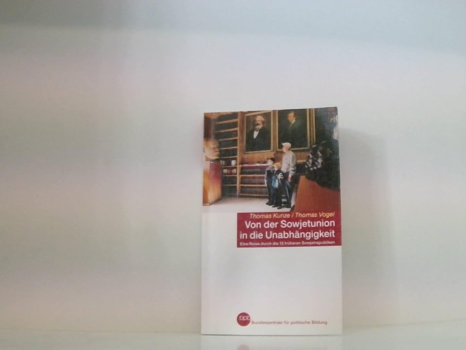 Von der Sowjetunion in die Unabhängigkeit : eine Reise durch die 15 früheren Sowjetrepubliken. Books