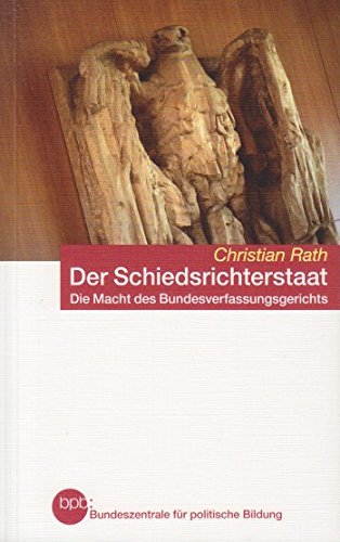 Der Schiedsrichterstaat. Die Macht des Bundesverfassungsgerichts Law