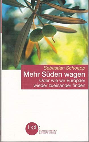 Mehr Süden wagen: Oder wie wir Europäer wieder zueinander finden Contemporary literature