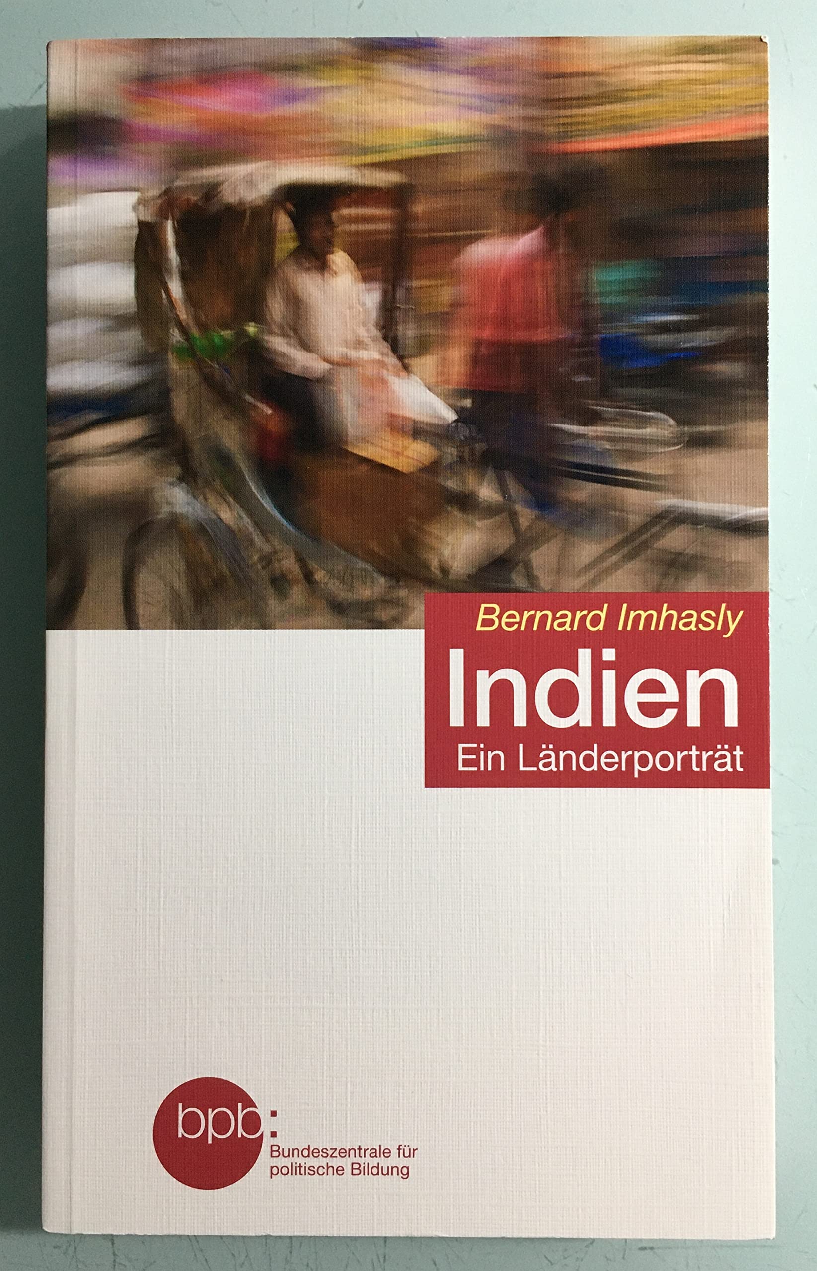Indien. Ein Länderporträt. Schriftenreihe Band 1564. TB Books