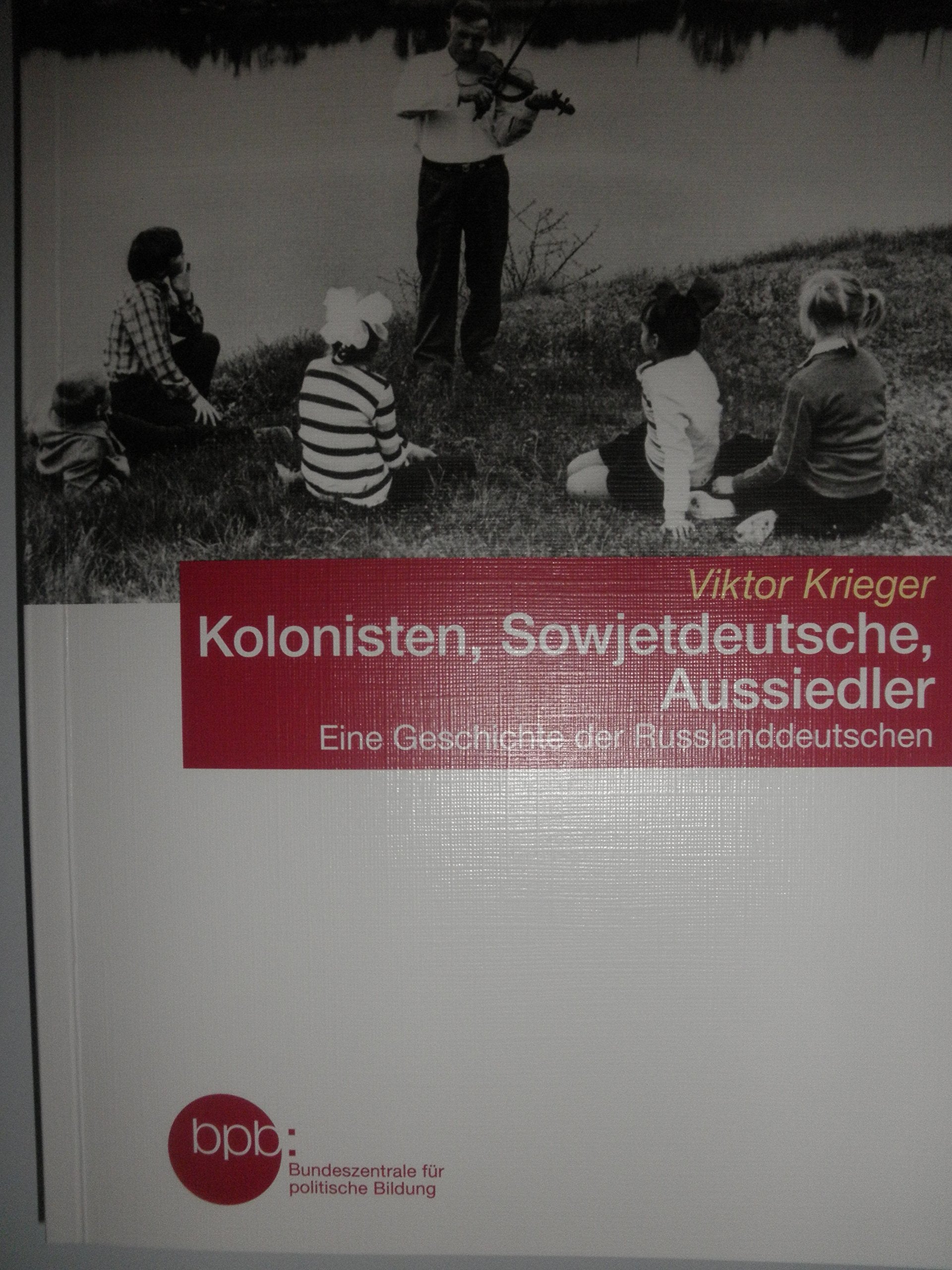 Kolonisten, Sowjetdeutsche, Aussiedler / Eine Geschichte der Russlanddeutschen Books