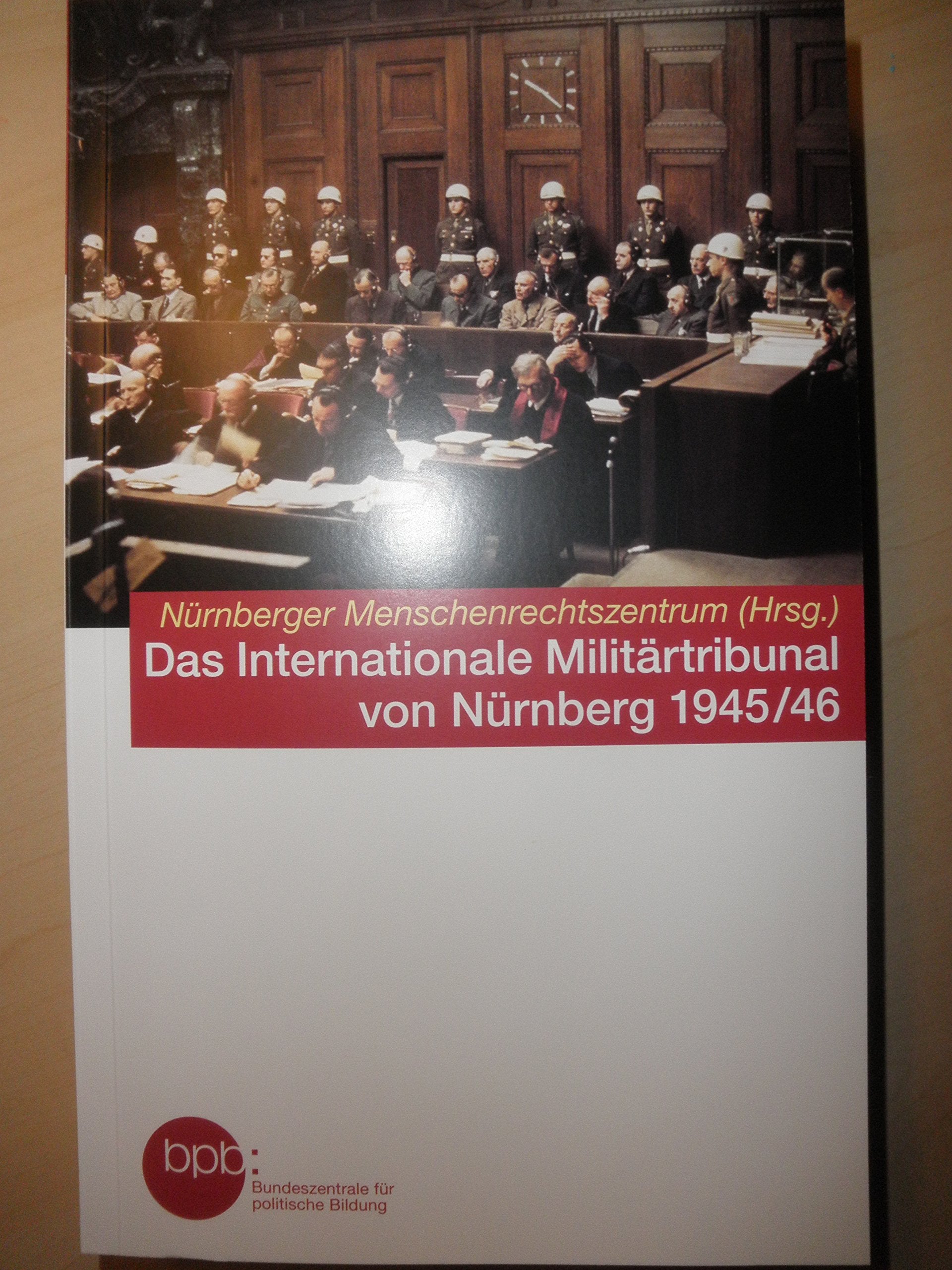 Das Internationale Militärtribunal von Nürnberg 1945/1946 German history