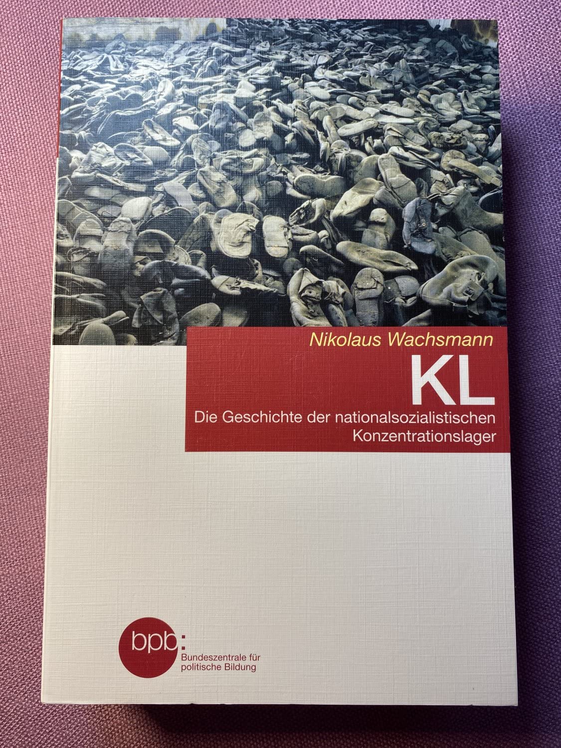 KL - Die Geschichte der nationalsozialistischen Konzentrationslager. Books