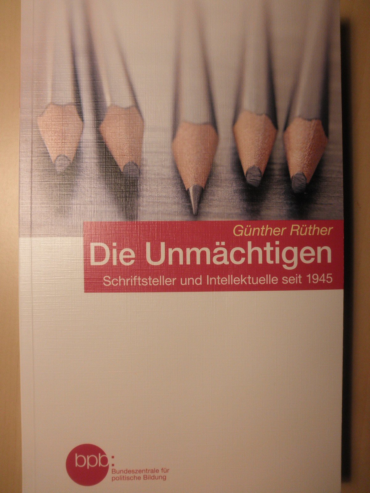 Die Unmächtigen / Schriftsteller und Intellektuelle seit 1945 Contemporary literature