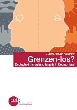 Grenzen-los? Deutsche in Israel und Israelis in Deutschland Politics & History