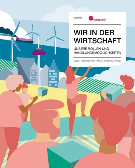 Wir in der Wirtschaft. Unsere Rollen und Handlungsmöglichkeiten Business, Finance & Career