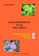Lebensmittelheilkunde für die Neue Medizin: mit Rezeptvorschlägen Medicine