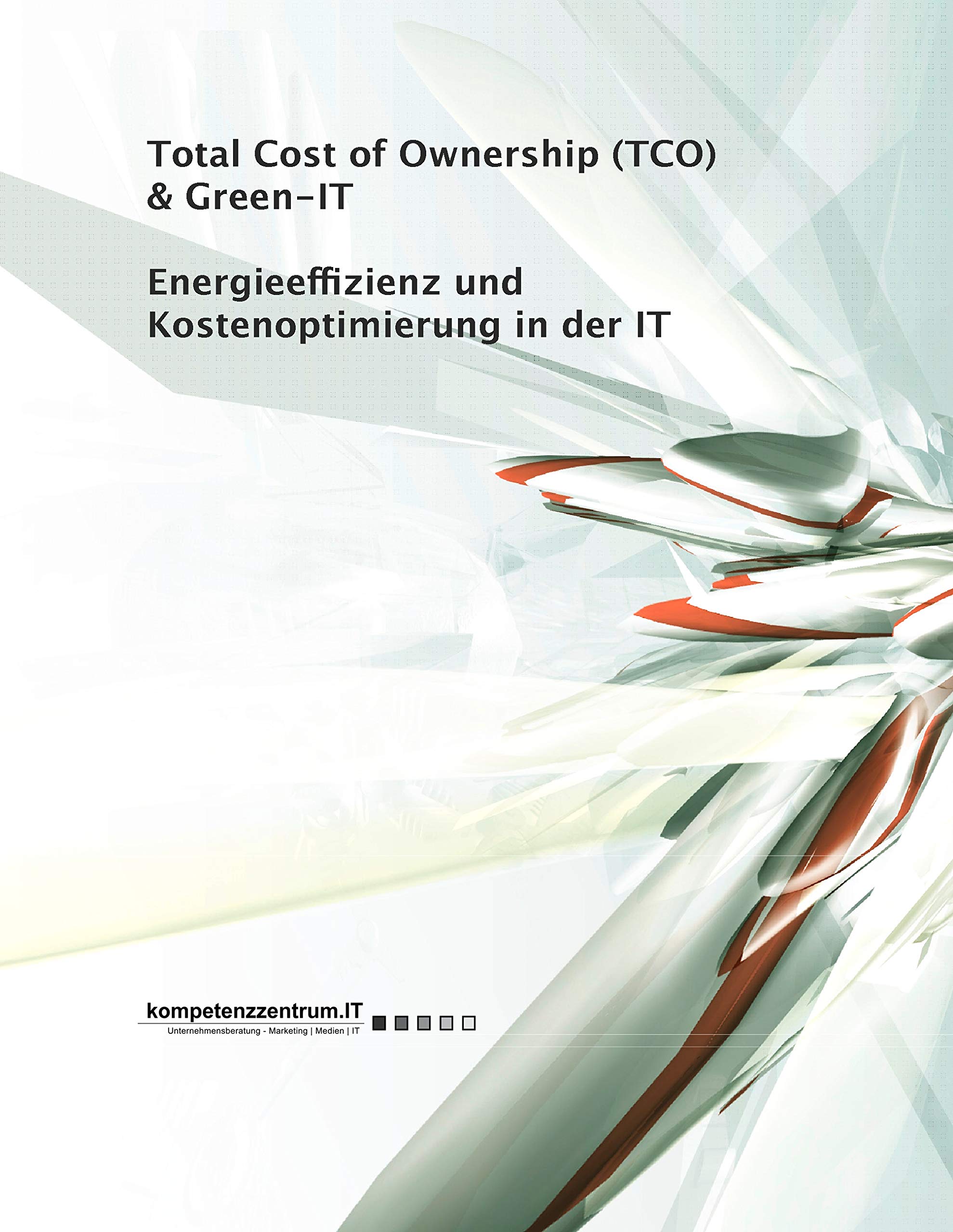 Energieeffizienz und Kostenoptimierung in der IT: Total Cost of Ownership (TCO) & Green-IT Computer Science