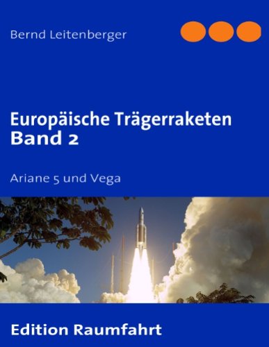 Europäische Trägerraketen Band 2 Business & Technology