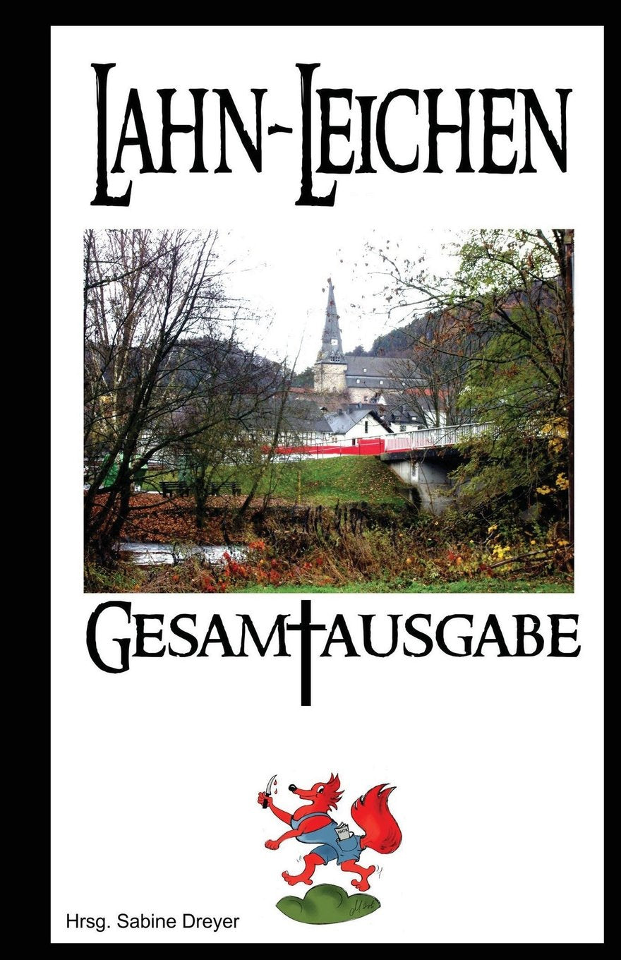 Lahn-Leichen - Gesamtausgabe: Kurzkrimis aus Mittelhessen und dem hessischen Hinterland Crime & Thrillers