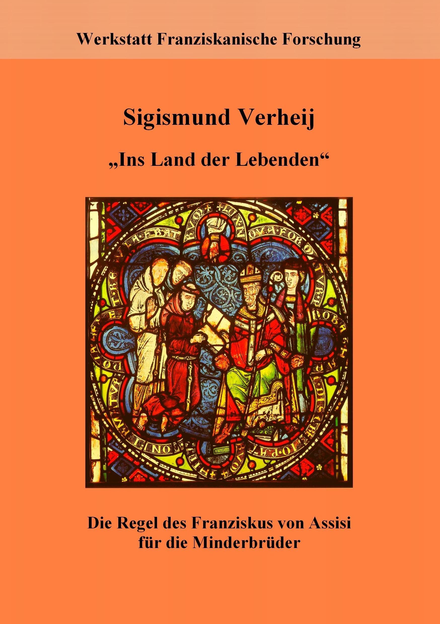 Ins Land der Lebenden: Die Regel des Franziskus von Assisi für die Minderbrüder - Regel und Leben. Materialien zur Franziskusregel III Religion & Esotericism