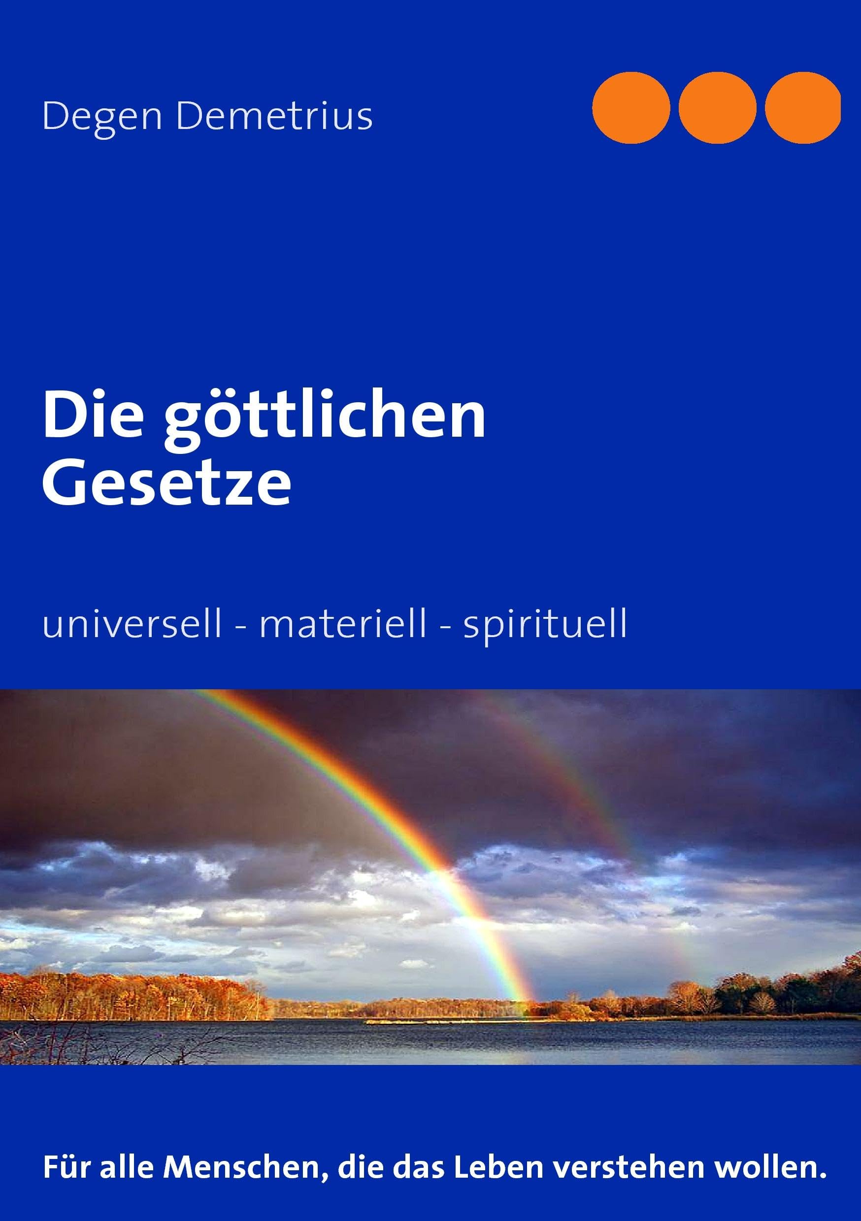 Die göttlichen Gesetze: universell - materiell - spirituell Lifestyle