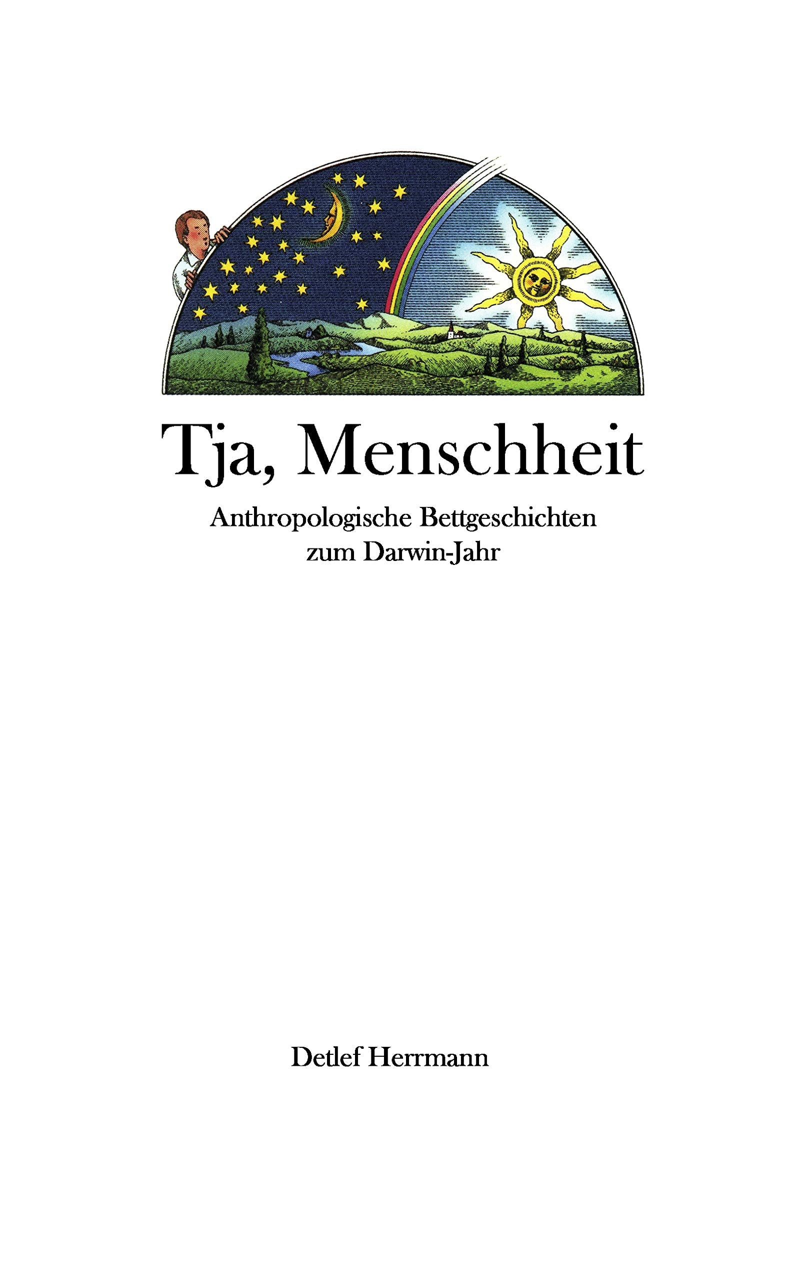 Tja, Menschheit: Anthropologische Bettgeschichten zum Darwin-Jahr Leisure, Home & Garden