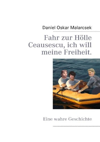 Fahr Zur H Lle Ceausescu, Ich Will Meine Freiheit. Memories