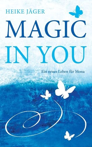 Magic In You: Ein neues Leben für Mona Contemporary literature