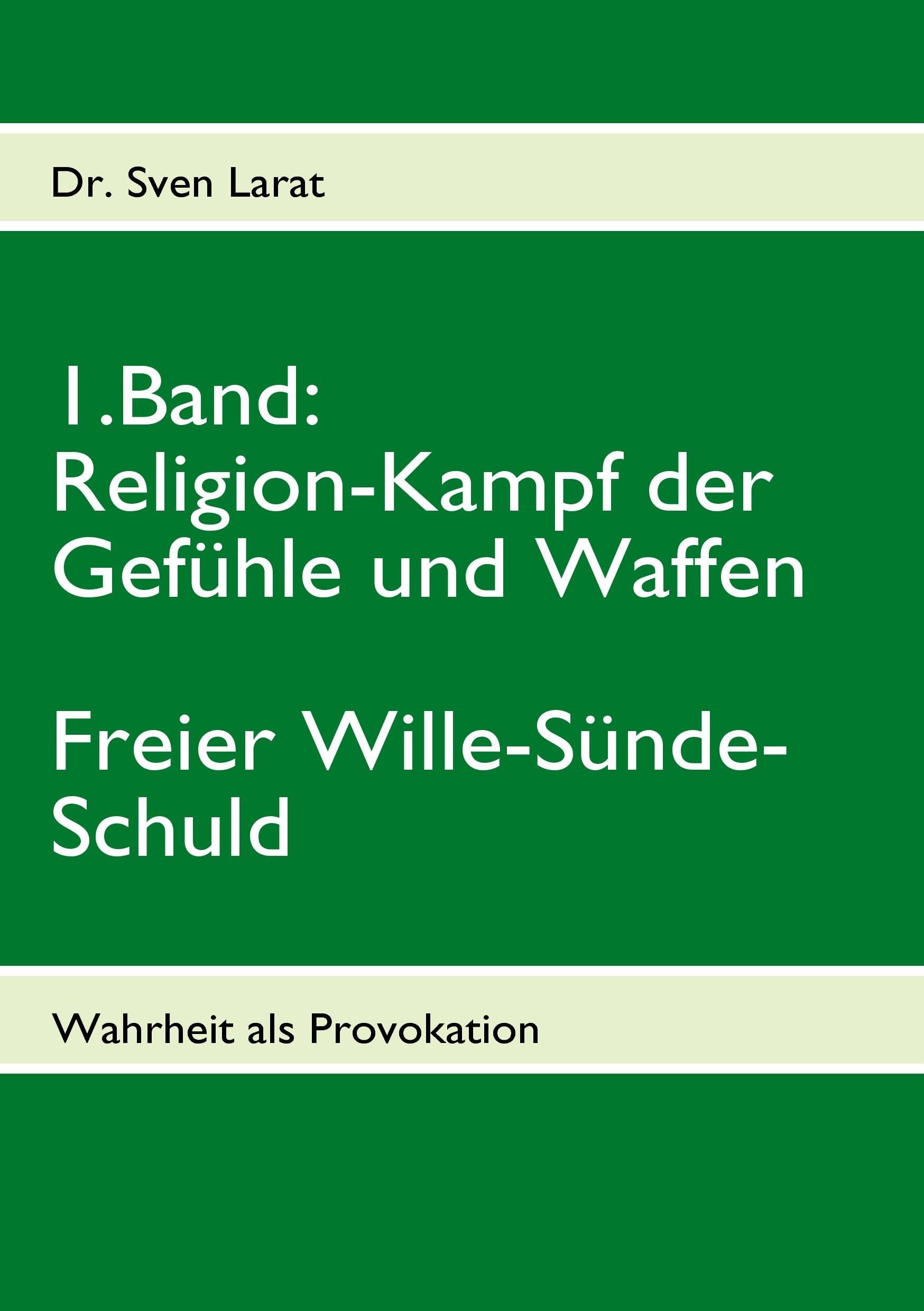 Religion-Kampf der Gefühle und Waffen, Freier Wille-Sünde-Schuld - 1. Band: Wahrheit als Provokation Religion & Esotericism