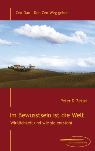 Im Bewusstsein ist die Welt: Einführung in die Gedanken des Zen book