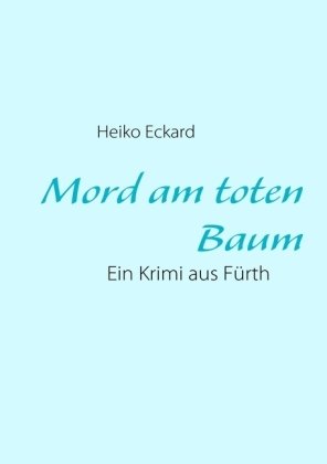 Mord am toten Baum: Ein Krimi aus Fürth book