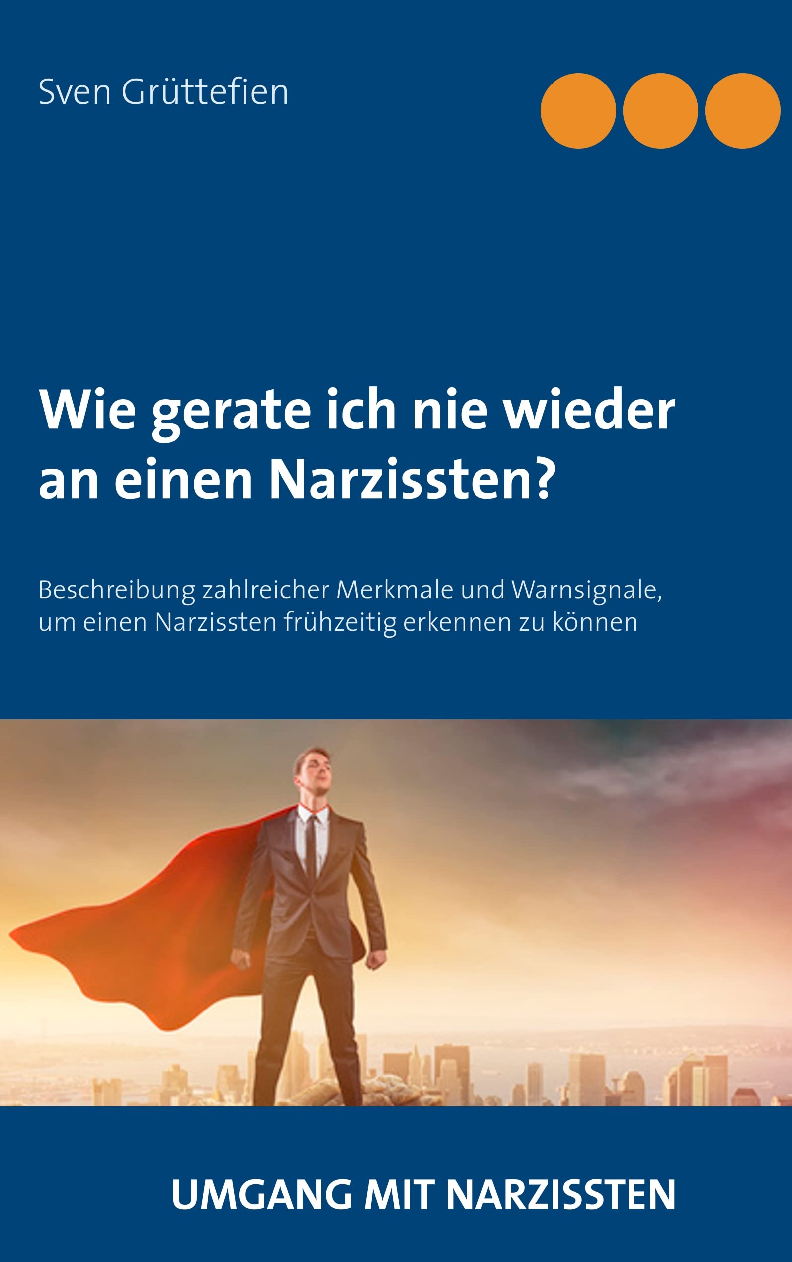 Wie gerate ich nie wieder an einen Narzissten?: Beschreibung zahlreicher Merkmale und Warnsignale, um einen Narzissten frühzeitig erkennen zu können (Umgang mit Narzissten) Lifestyle