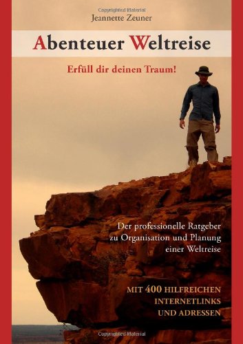 Abenteuer Weltreise - Erfüll dir deinen Traum! Travel