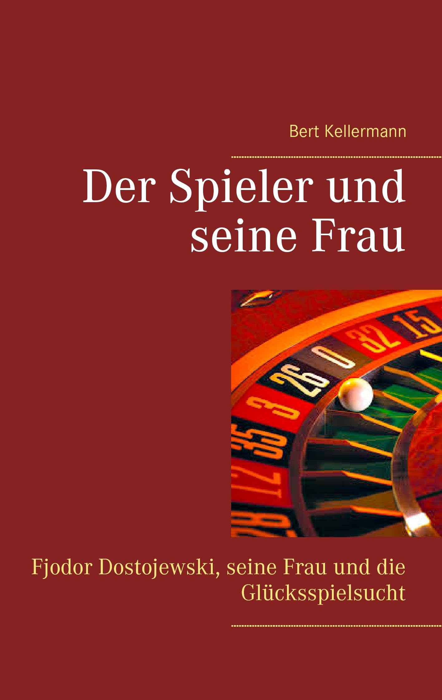 Der Spieler und seine Frau: Fjodor Dostojewski, seine Frau und die Glücksspielsucht Books