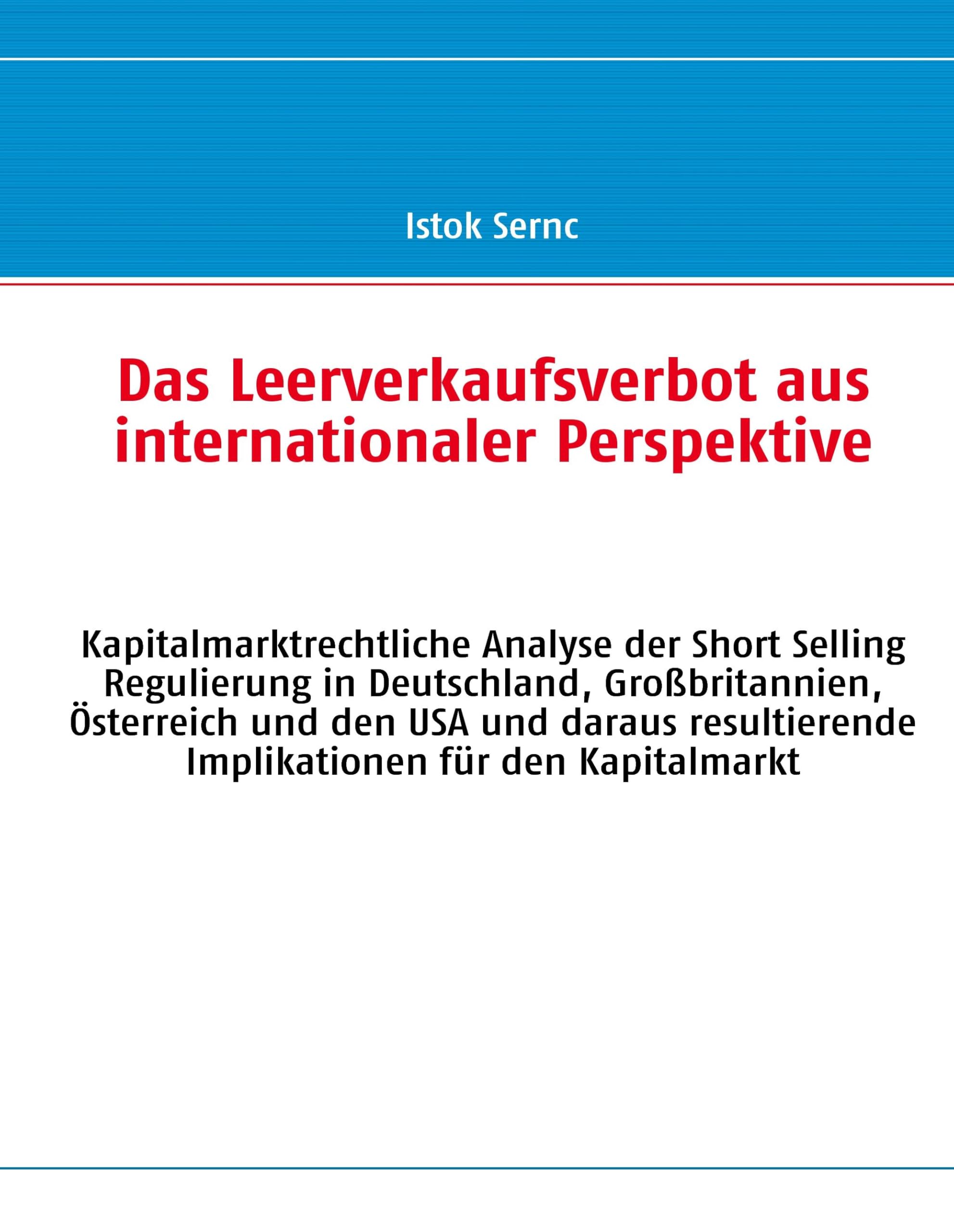 Das Leerverkaufsverbot aus internationaler Perspektive: Kapitalmarktrechtliche Analyse der Short Selling Regulierung in Deutschland, Großbritannien, ... Implikationen für den Kapitalmarkt Law