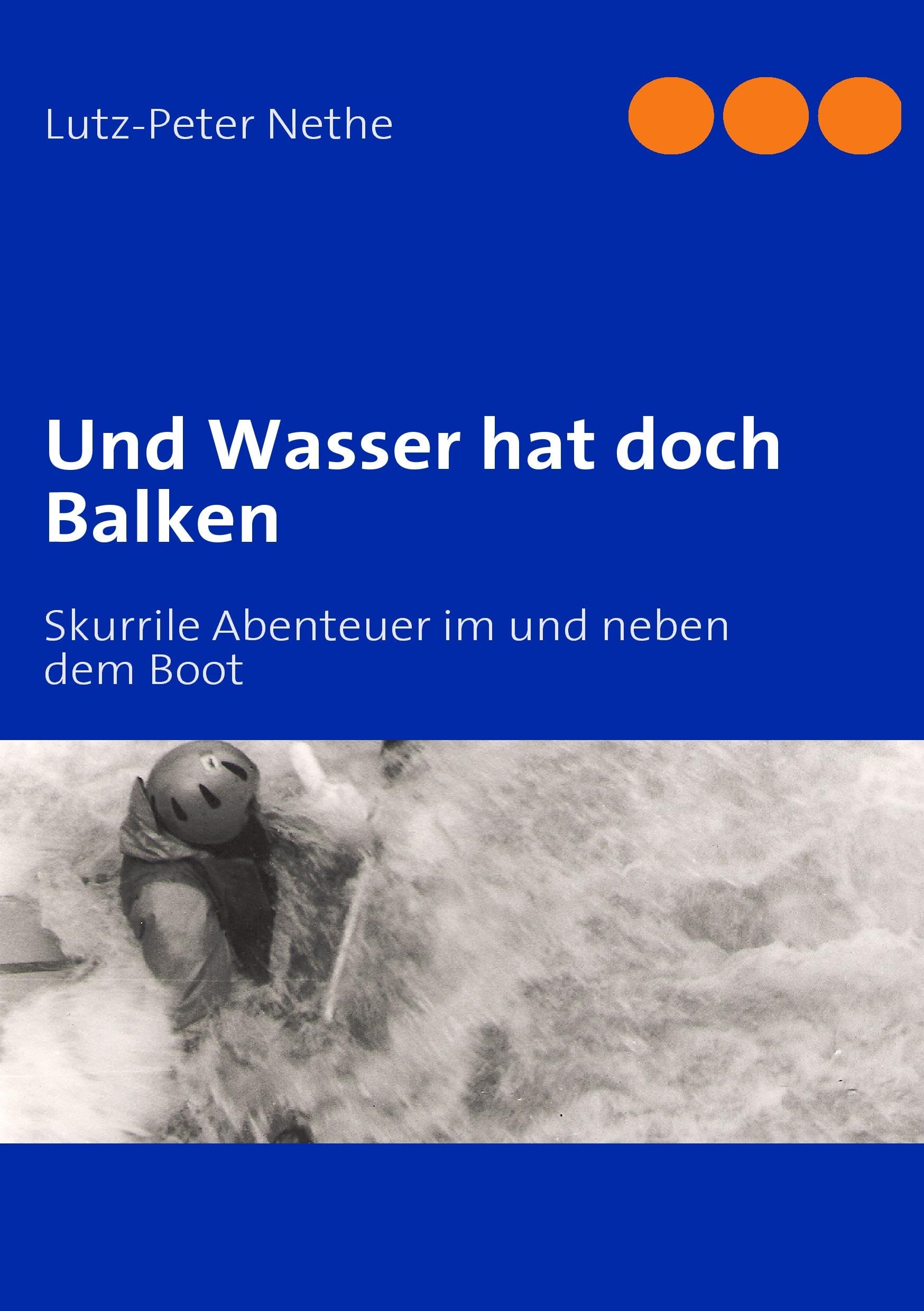 Und Wasser hat doch Balken: Skurrile Abenteuer im und neben dem Boot Leisure, Home & Garden