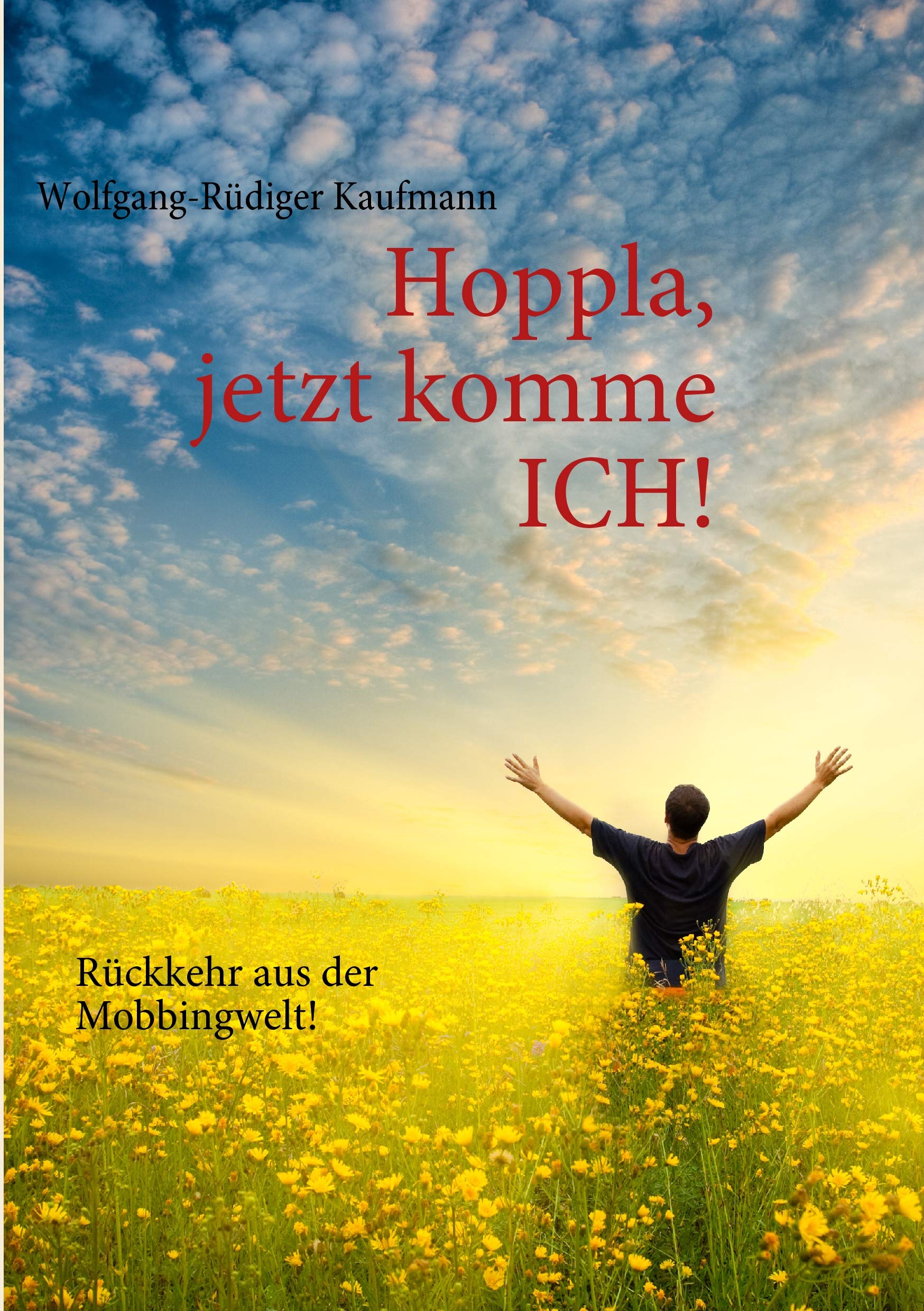 Hoppla, jetzt komme ich!: Rückkehr aus der Mobbingwelt! Business, Finance & Career