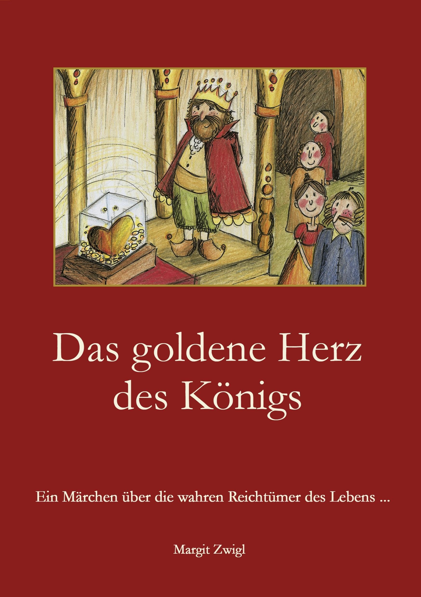 Das goldene Herz des Königs: Ein Märchen über die wahren Reichtümer des Lebens ... Fairy Tales & Legends