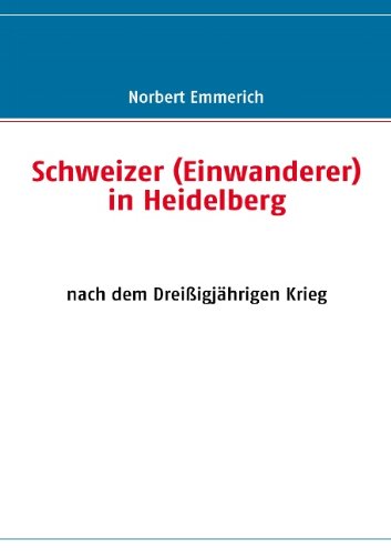 Schweizer (Einwanderer) in Heidelberg: nach dem Dreißigjährigen Krieg Books
