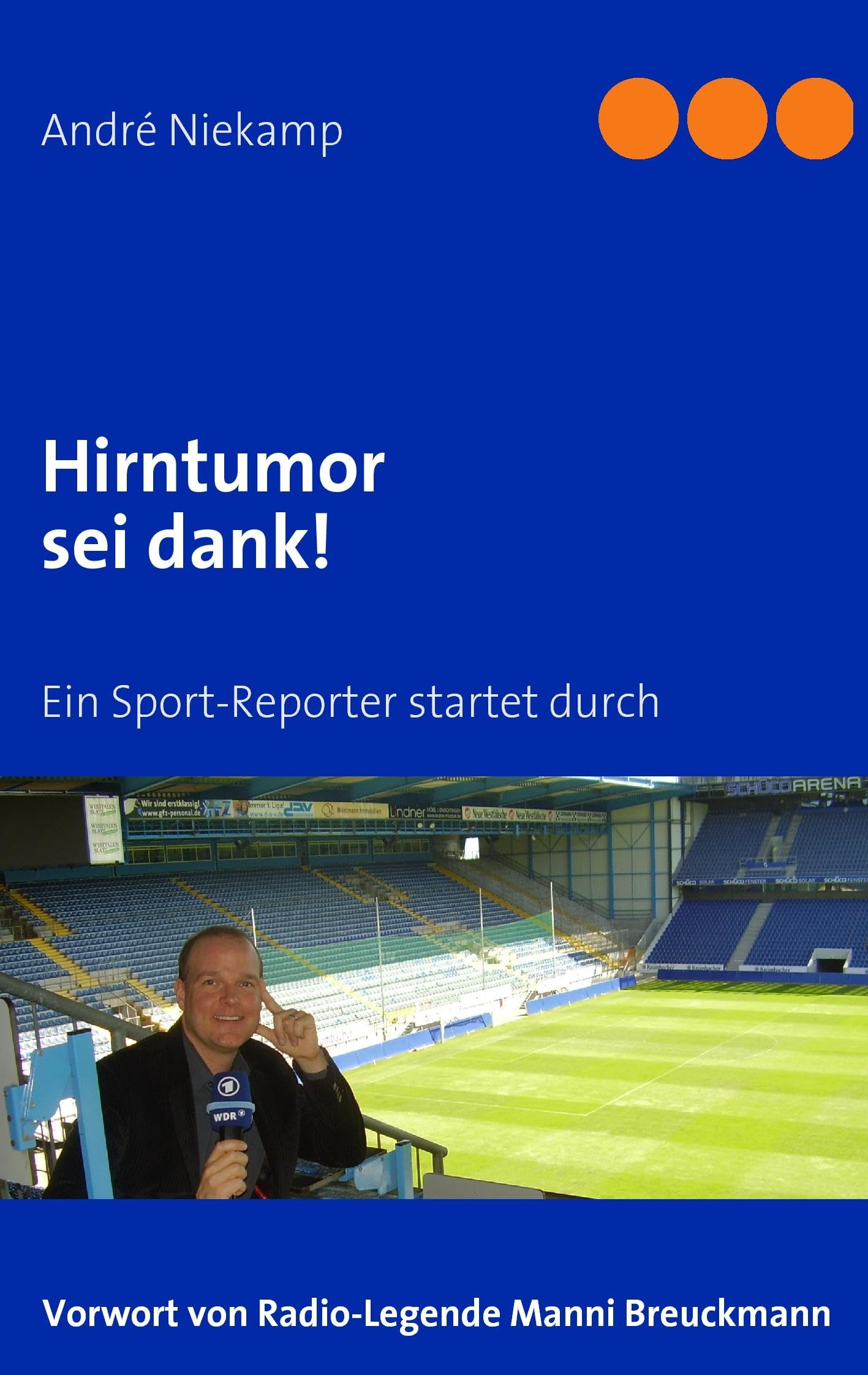 Hirntumor sei dank!: Ein Sport-Reporter startet durch Health, Nutrition & Fitness