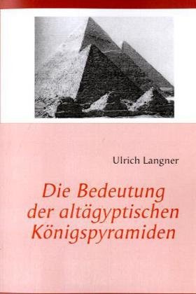 Die Bedeutung der altägyptischen Königspyramiden Politics & History