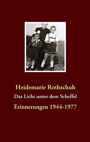 Das Licht unter dem Scheffel: Erinnerungen 1944-1977 Personalities
