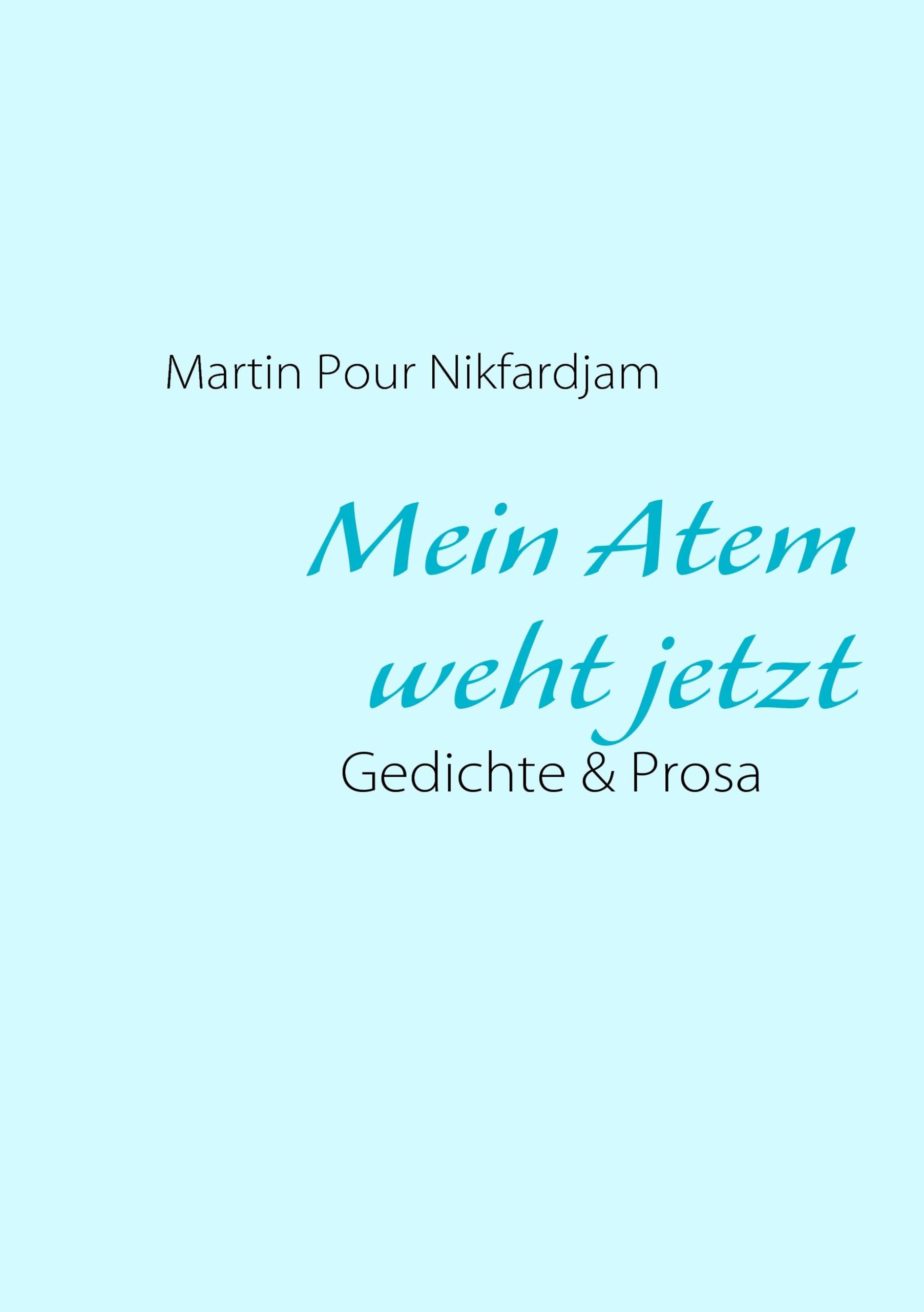 Mein Atem weht jetzt: Gedichte & Prosa Poetry