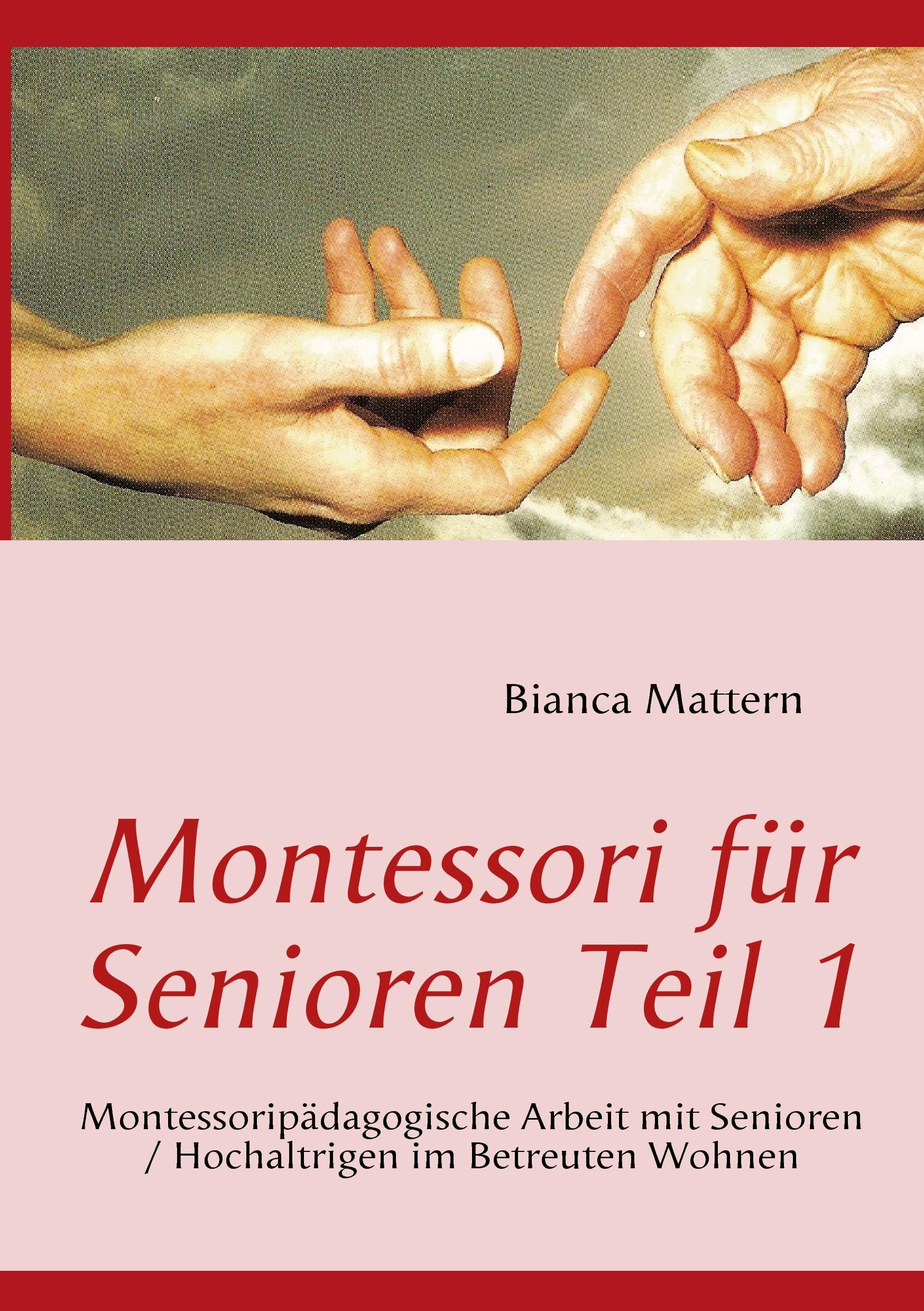 Montessori für Senioren Teil 1: Montessoripädagogische Arbeit mit Senioren / Hochaltrigen im Betreuten Wohnen Medicine