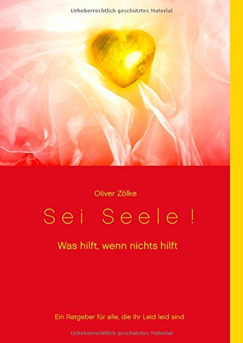 Sei Seele!: Was hilft, wenn nichts hilft Lifestyle