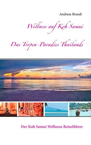 Wellness auf Koh Samui: Der Koh Samui Wellness-Reiseführer Leisure, Home & Garden