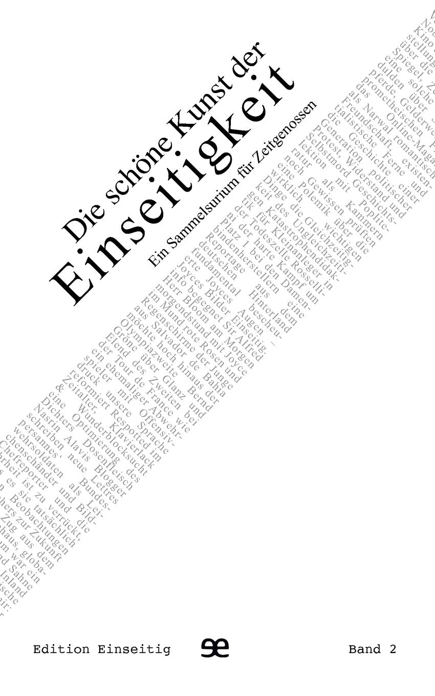 Die schöne Kunst der Einseitigkeit: Ein Sammelsurium für Zeitgenossen Essays & Short Stories