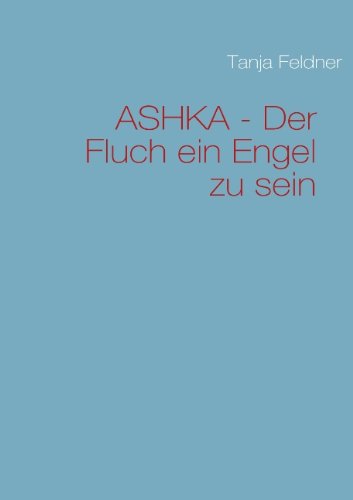Ashka- Der Fluch Ein Engel Zu Sein book